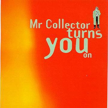 Mr collector turns you on